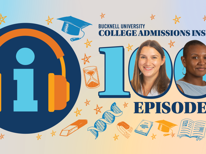 Bucknell University College Admissions Insider 100th Episode graphic
